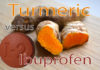 Turmeric vs Ibuprofen (which i better?)