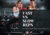 FAST or SLOW – How should you do your REPS? FAST VS SLOW REPS